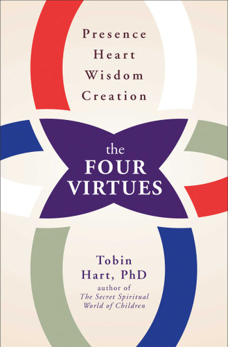 The Four Virtues: Presence, Heart, Wisdom, Creation book cover by Tobin Hart