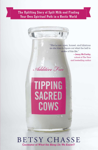 Tipping Sacred Cows: The Uplifting Story of Spilt Milk and Finding Your Own Spiritual Path in a Hectic World book cover by Betsy Chasse