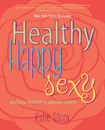 Healthy Happy Sexy: Ayurveda Wisdom for Modern Women book cover by Katie Silcox