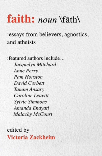 Faith: Essays from Believers, Agnostics, and Atheists book cover by 
