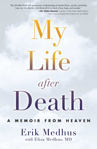 My Life After Death: A Memoir from Heaven book cover by Erik Medhus, Elisa Medhus M.D.