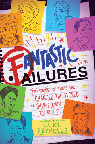 Fantastic Failures: True Stories of People Who Changed the World by Falling Down First book cover by Luke Reynolds