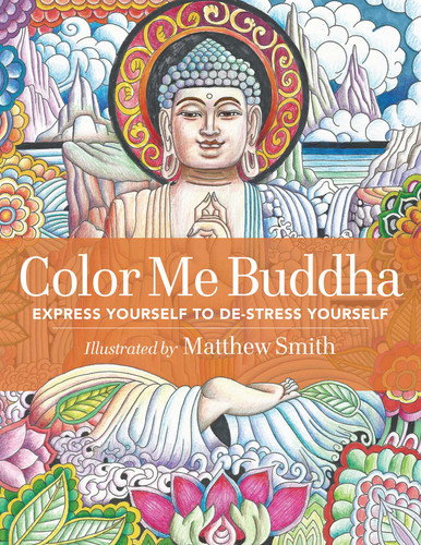 Color Me Buddha: Express Yourself to De-Stress Yourself (The Buddha for Everyday) book cover by Matthew Smith