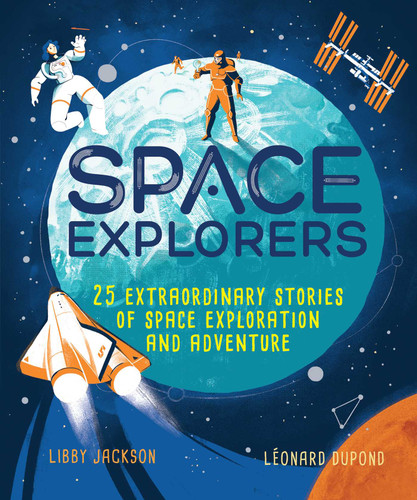 Space Explorers: 25 Extraordinary Stories of Space Exploration and Adventure book cover by Libby Jackson
