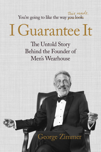 I Guarantee It: The Untold Story behind the Founder of Men's Wearhouse book cover by George Zimmer