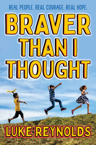 Braver than I Thought: Real People. Real Courage. Real Hope. book cover by Luke Reynolds