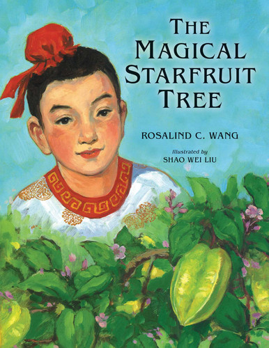 The Magical Starfruit Tree: A Chinese Folktale book cover by Rosalind Wang