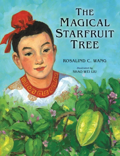 The Magical Starfruit Tree: A Chinese Folktale book cover by Rosalind Wang
