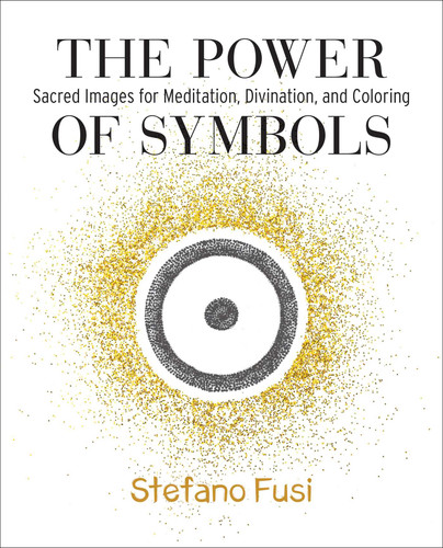 The Power of Symbols: Sacred Images for Meditation, Divination, and Coloring (The Power of Symbols) book cover by Stefano Fusi