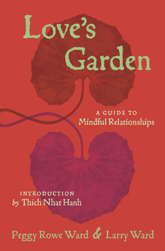 Love's Garden: A Guide to Mindful Relationships book cover by Peggy Rowe-Ward, Larry Ward