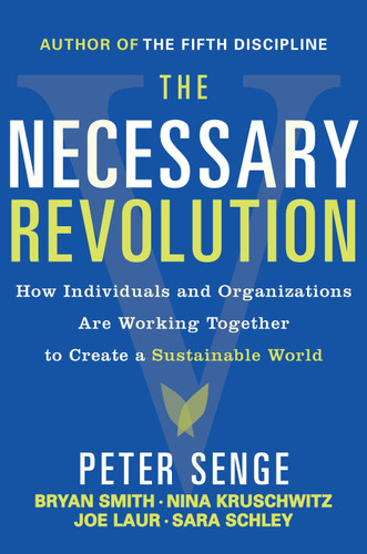 The Necessary Revolution: Working Together to Create a Sustainable World book cover by Peter M. Senge, Bryan Smith, Nina Kruschwitz, Joe Laur, Sara Schley
