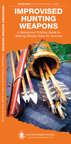 Improvised Hunting Weapons: A Folding Guide to Making Simple Tools for Survival (Outdoor Recreation and Survival) book cover by Dave Canterbury, Waterford Press