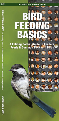 Bird Feeding Basics: A Folding Pocket Guide to Feeders, Feeds & Common Backyard Birds (Outdoor Recreation and Survival) book cover by James Kavanagh