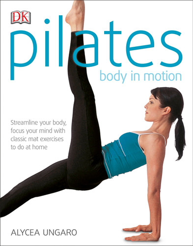 Pilates Body in Motion: A Practical Guide to the First 3 Years book cover by Alycea Ungaro