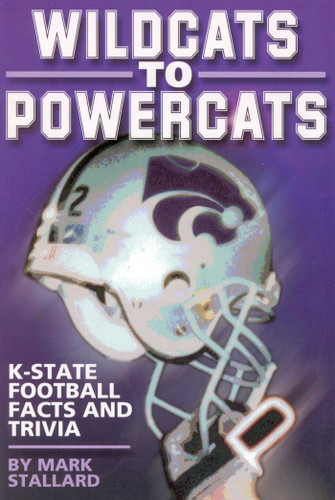 Wildcats to Powercats: K-State Football Facts and Trivia book cover by Mark Stallard