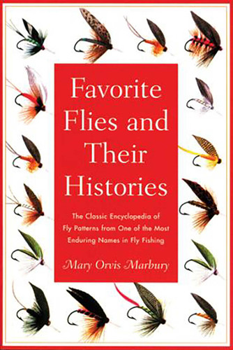 Favorite Flies and Their Histories: The Classic Encyclopedia of American Fly Patterns from One of the Most Enduring Names in Fly Fishing book cover by Mary Marbury