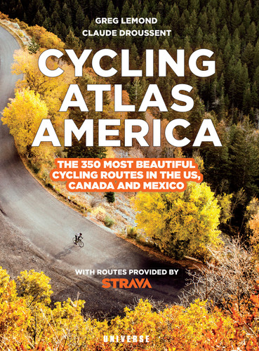 Cycling Atlas North America: The 350 Most Beautiful Cycling Trips in the US, Canada, and Mexico book cover by Greg Lemond, Claude Droussent