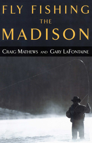 Fly Fishing the Madison book cover by Craig Mathews, Gary Lafontaine