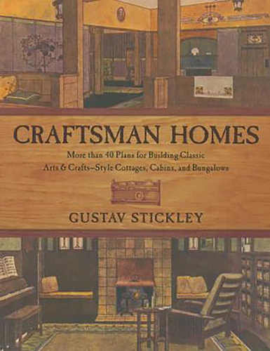 Craftsman Homes: More Than 40 Plans For Building Classic Arts & Crafts-Style Cottages, Cabins, And Bungalows book cover by Gustav Stickley
