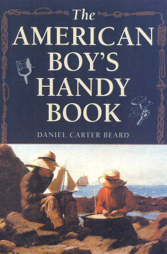 The American Boy's Handy Book: What to Do and How to Do It book cover by Daniel Carter Beard
