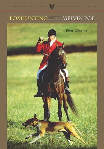 Foxhunting with Melvin Poe (The Derrydale Press Foxhunters' Library) book cover by Peter Winants