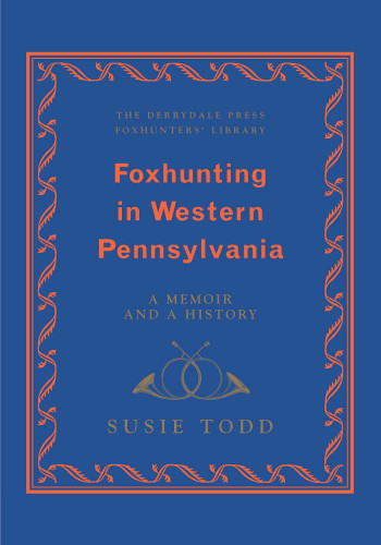 Foxhunting in Western Pennsylvania (The Derrydale Press Foxhunters' Library) book cover by Susie Todd