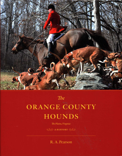 The Orange County Hounds, The Plains, Virginia: A History book cover by R. A. Pearson