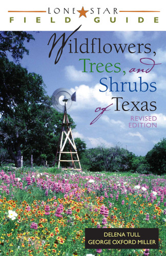 Lone Star Field Guide to Wildflowers, Trees, and Shrubs of Texas book cover by Delena Tull, George Oxford Miller