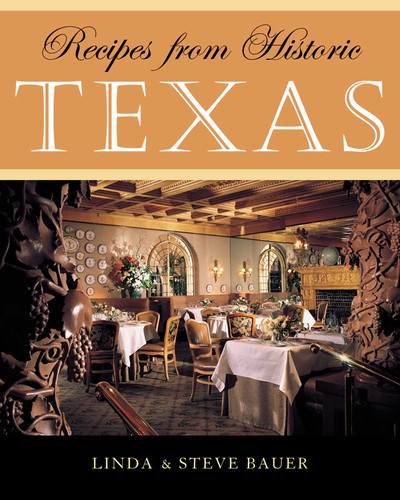 Recipes from Historic Texas book cover by Linda Bauer, Steve Bauer