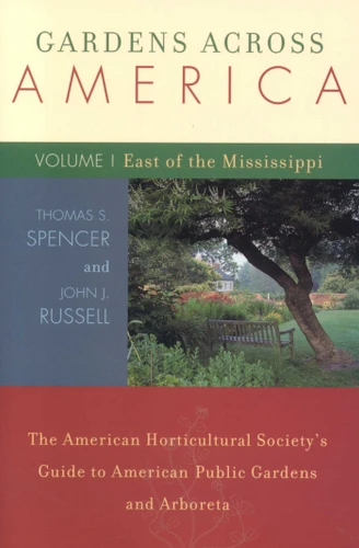 Gardens Across America, East of the Mississippi: The American Horticulatural Society's Guide to American Public Gardens and Arboreta book cover by John H. Russell, Thomas S. Spencer