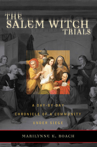 The Salem Witch Trials: A Day-by-Day Chronicle of a Community Under Siege book cover by Marilynne K. Roach
