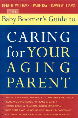 The Baby Boomer's Guide to Caring for Your Aging Parent book cover by Gene B. Williams, David Williams, Patie Kay