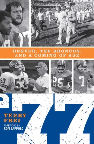 77: Denver, The Broncos, and a Coming of Age book cover by Terry Frei