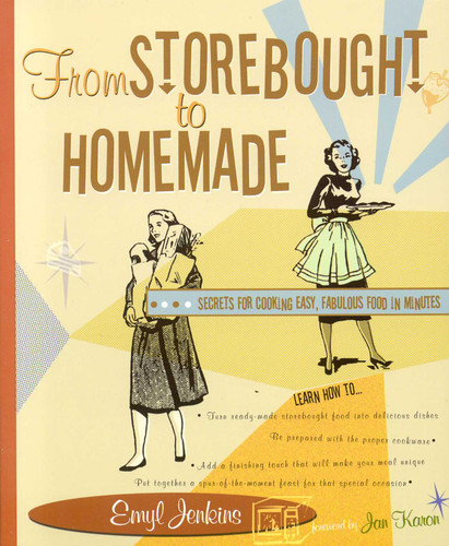 From Storebought to Homemade: Secrets for Cooking Easy, Fabulous Food in Minutes book cover by Emyl Jenkins