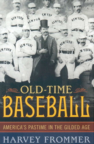 Old Time Baseball: America's Pastime in the Gilded Age book cover by Harvey Frommer