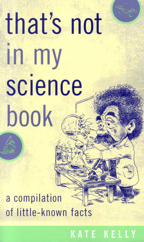 That's Not in My Science Book: A Compilation of Little-Known Facts book cover by Kate Kelly