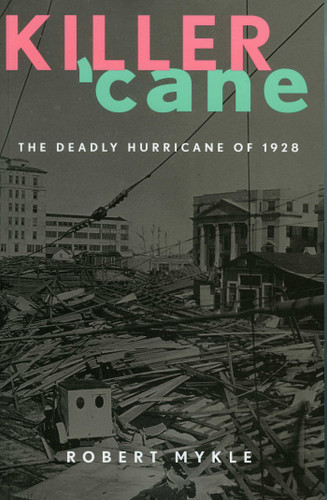 Killer 'Cane: The Deadly Hurricane of 1928 book cover by Robert Mykle