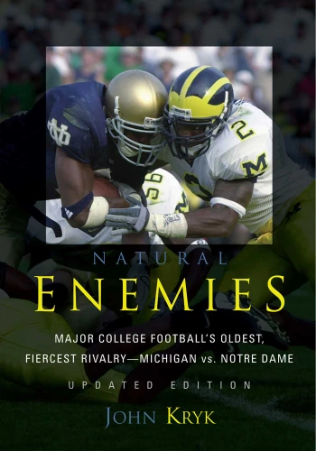 Natural Enemies: Major College Football's Oldest, Fiercest Rivalry-Michigan vs. Notre Dame book cover by John Kryk