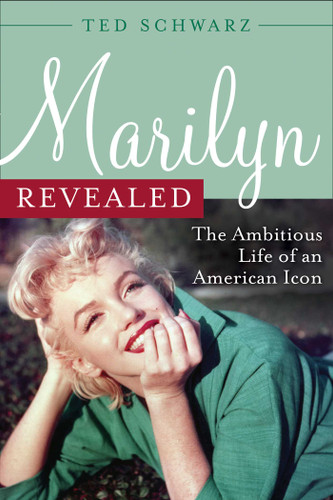 Marilyn Revealed: The Ambitious Life of an American Icon book cover by Ted Schwarz