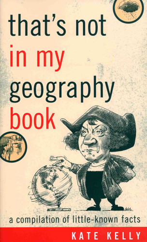 That's Not in My Geography Book: A Compilation of Little-Known Facts book cover by Kate Kelly