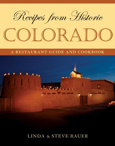 Recipes from Historic Colorado: A Restaurant Guide and Cookbook book cover by Linda Bauer, Steve Bauer