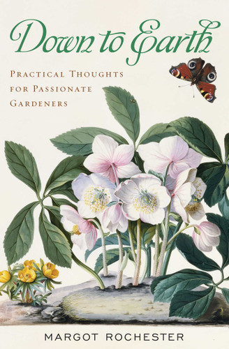 Down to Earth: Practical Thoughts for Passionate Gardeners book cover by Margot Rochester