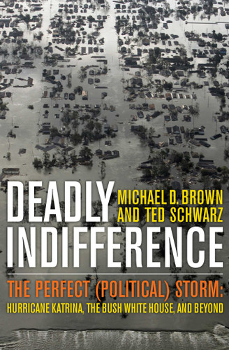 Deadly Indifference: The Perfect (Political) Storm: Hurricane Katrina, The Bush White House, and Beyond book cover by Michael D. Brown, Ted Schwarz