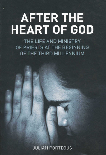 After the Heart of God: The Life and Ministry of Priests at the Beginning of the Third Millennium book cover by Julian Porteous