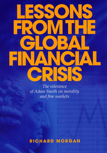 Lessons from the Global Financial Crisis: The Relevance of Adam Smith on Morality and Free Markets book cover by Richard Morgan