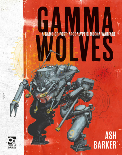 Gamma Wolves: A Game of Post-apocalyptic Mecha Warfare (Gamma Wolves) book cover by Ash Barker