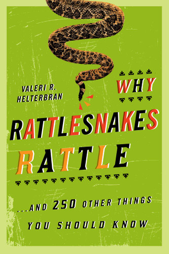 Why Rattlesnakes Rattle: ...and 250 Other Things You Should Know book cover by Valeri R. Helterbran