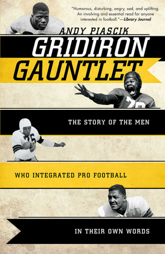 Gridiron Gauntlet: The Story of the Men Who Integrated Pro Football, In Their Own Words book cover by Andy Piascik