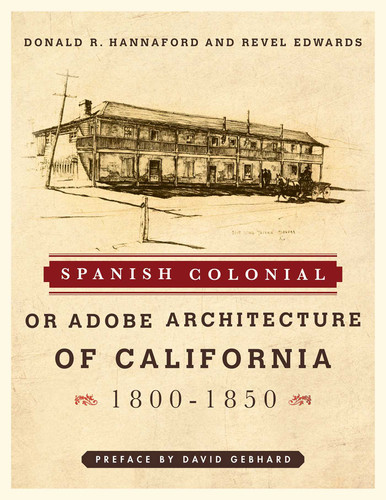 Spanish Colonial or Adobe Architecture of California: 1800-1850 book cover by Donald R. Hannaford, Revel Edwards