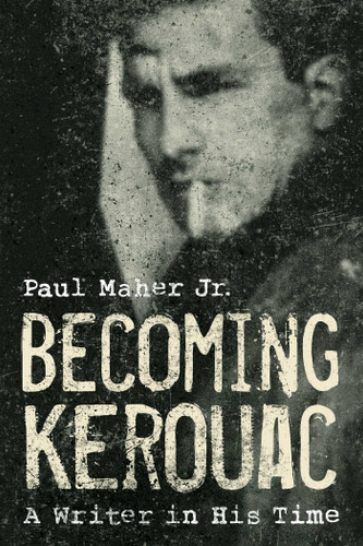 Becoming Kerouac: A Writer in His Time book cover by Paul Maher